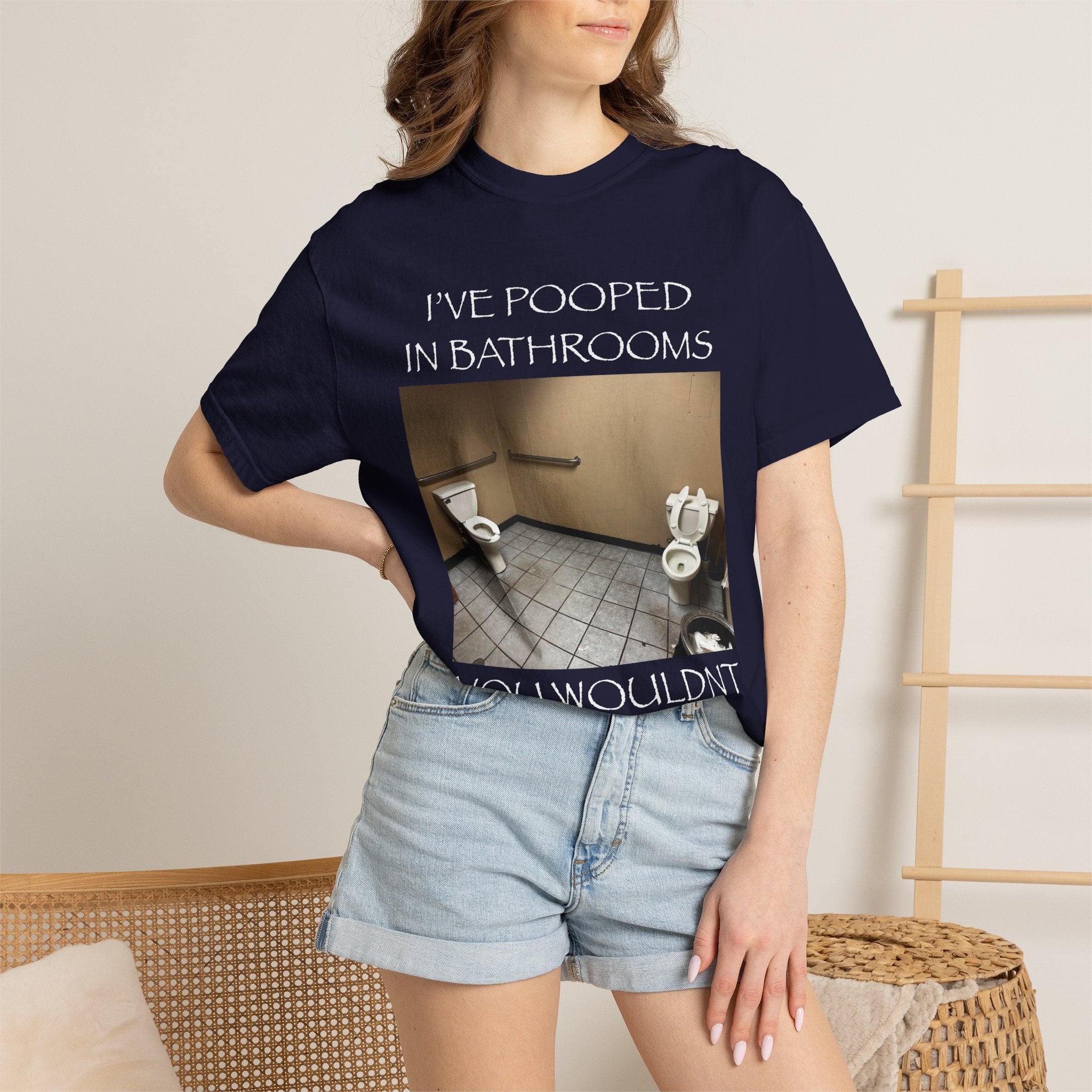 i’ve pooped in bathrooms you wouldn’t pee in