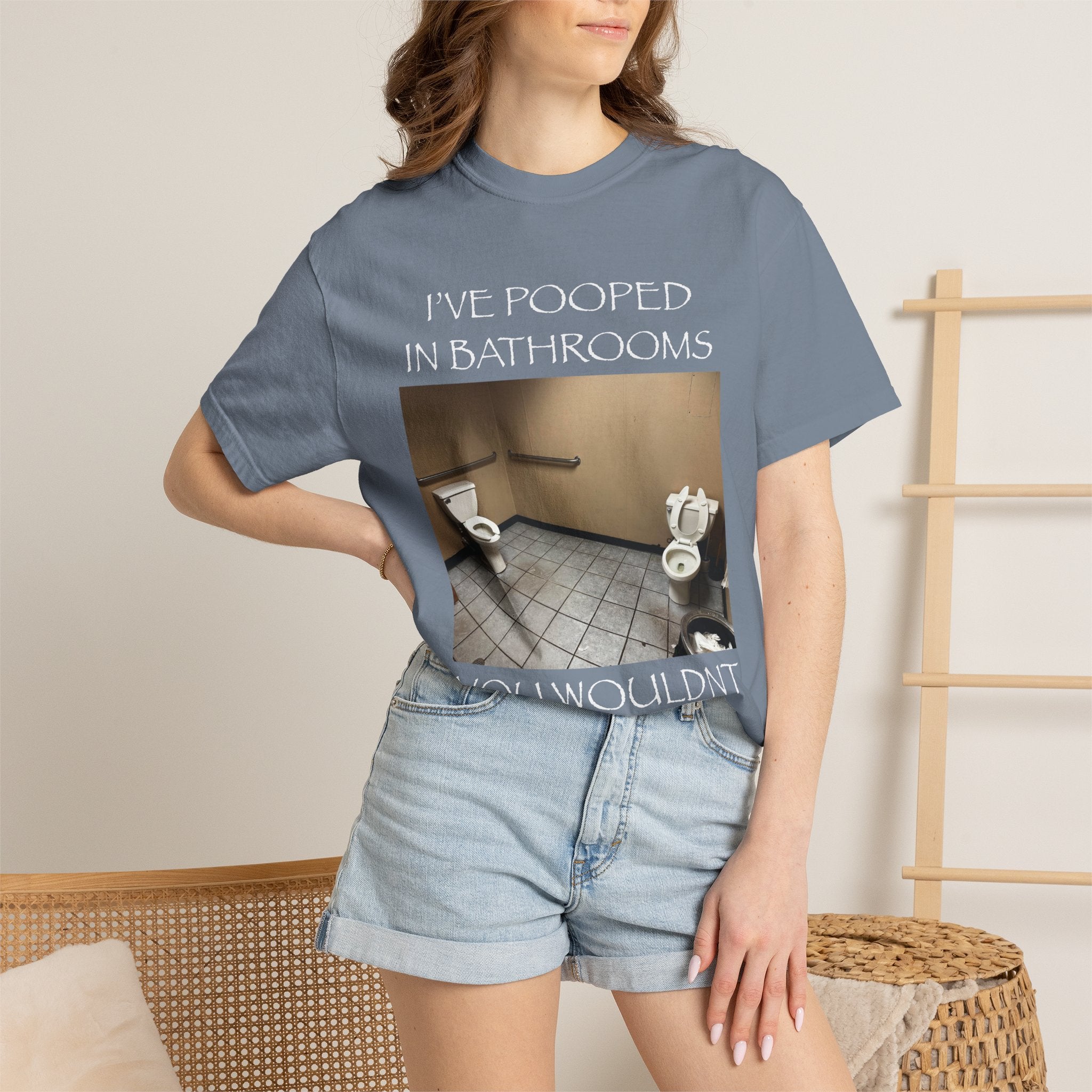 i’ve pooped in bathrooms you wouldn’t pee in
