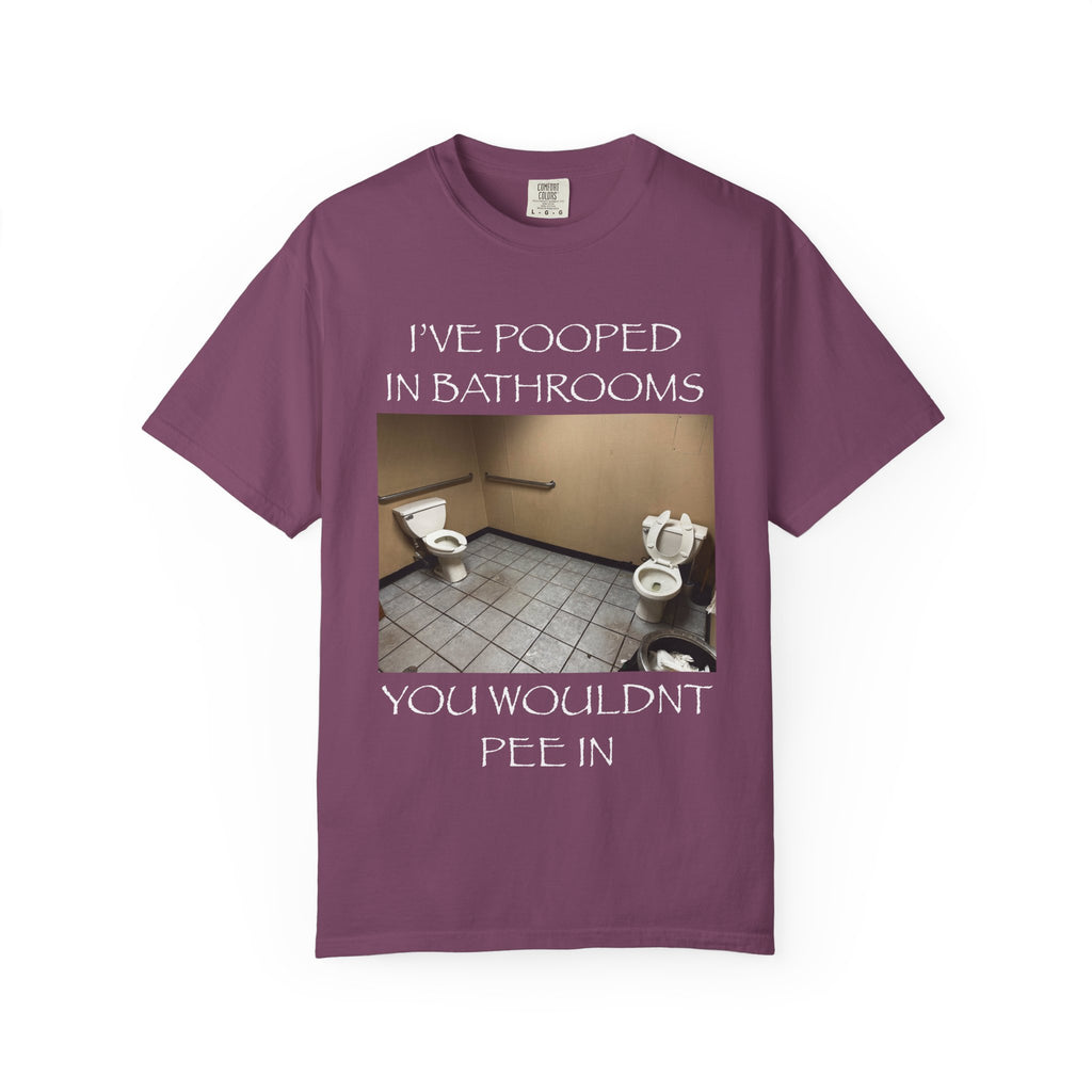 i’ve pooped in bathrooms you wouldn’t pee in