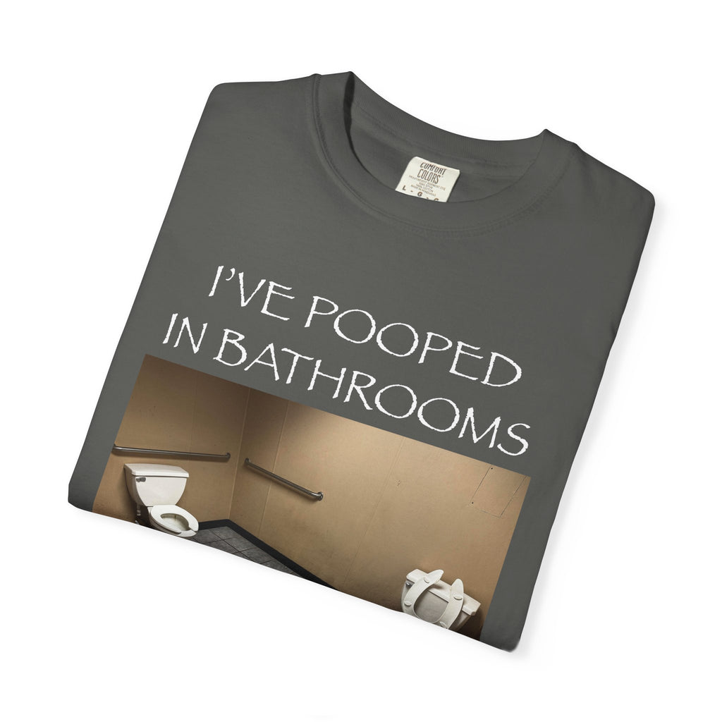i’ve pooped in bathrooms you wouldn’t pee in